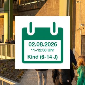Öffentliche Führung 2. August 2026 - Kind (6-14 Jahre)